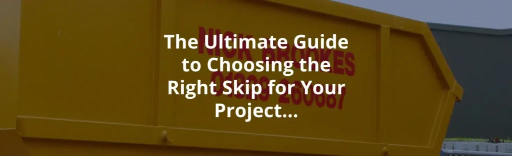 The Ultimate Guide to Choosing the Right Skip Size for Your Project 3 Large yellow industrial skip with bold red 'Nick Brookes branding